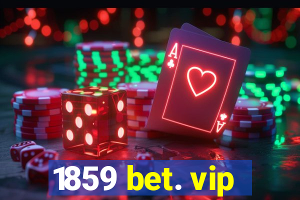 1859 bet. vip